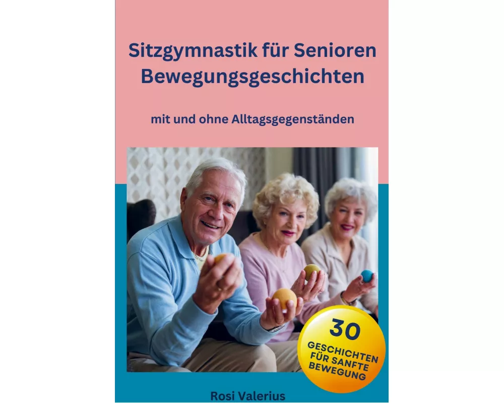 Sitzgymnastik für Senioren - Bewegungsgeschichten mit und ohne Alltagsgegenständen