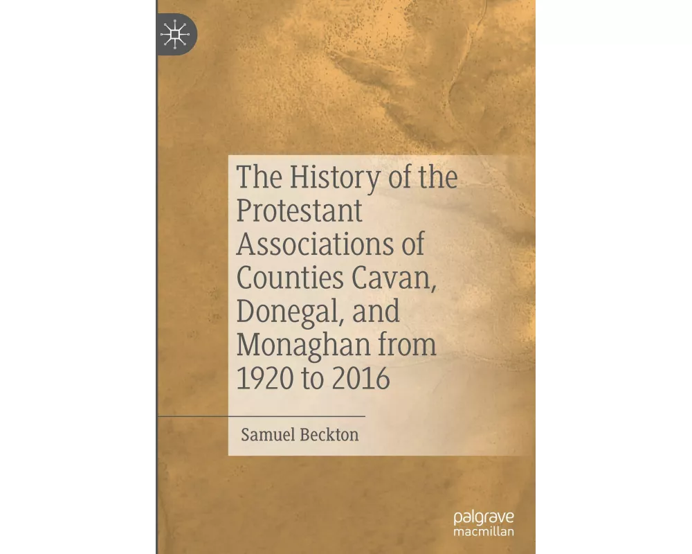 The History of the Protestant Associations of Counties Cavan, Donegal, and Monaghan from 1920 to 2016