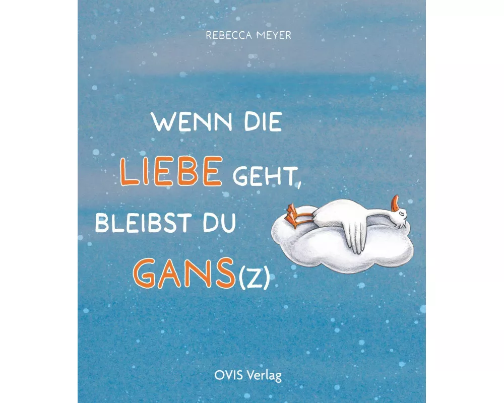 Wenn die Liebe geht, bleibst du Gans(z)