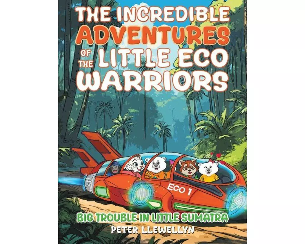 The Incredible Adventures of the Little Eco Warriors: Big Trouble in Little Sumatra
