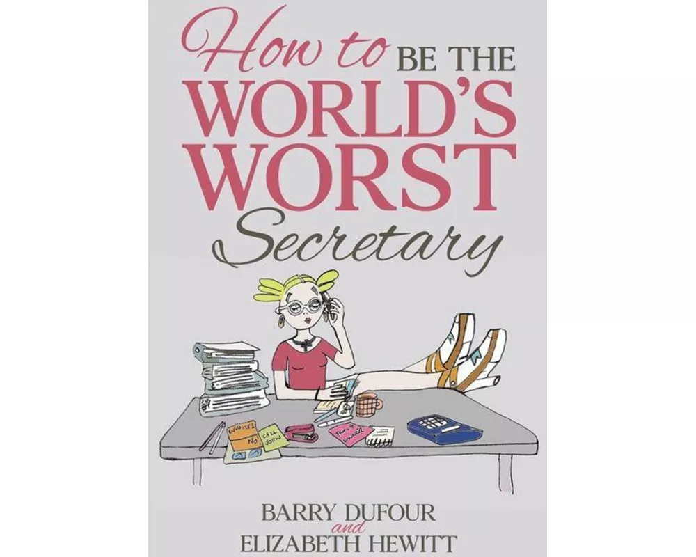 How to Be the World's Worst Secretary