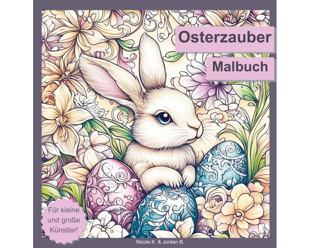 Osterzauber Malbuch für Erwachsene, Jugendliche und Kinder ab 6 Jahren