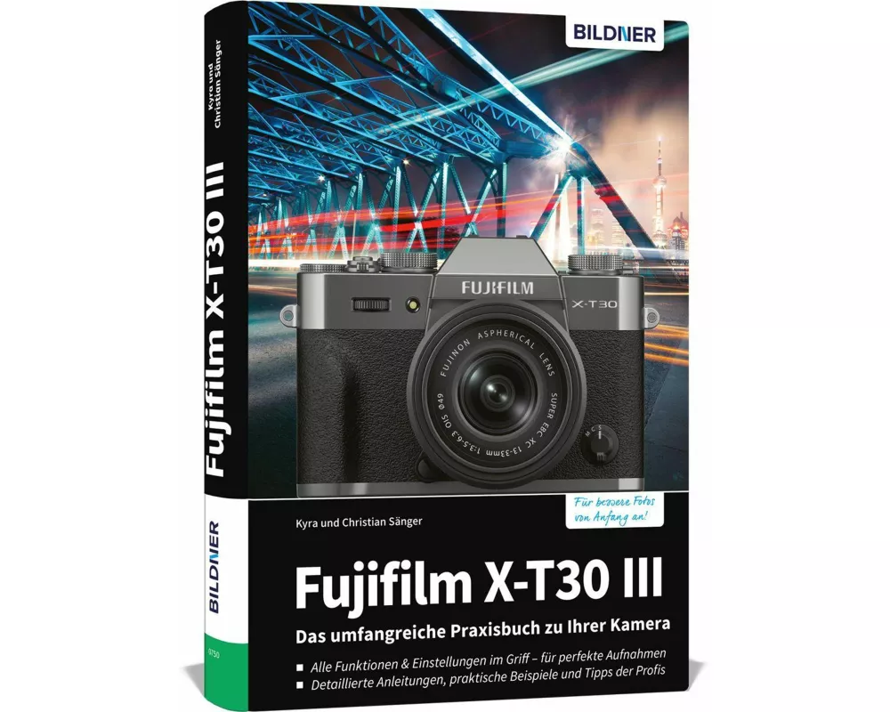 Fujifilm X-T30 III - Das umfangreiche Praxisbuch zu Ihrer Kamera