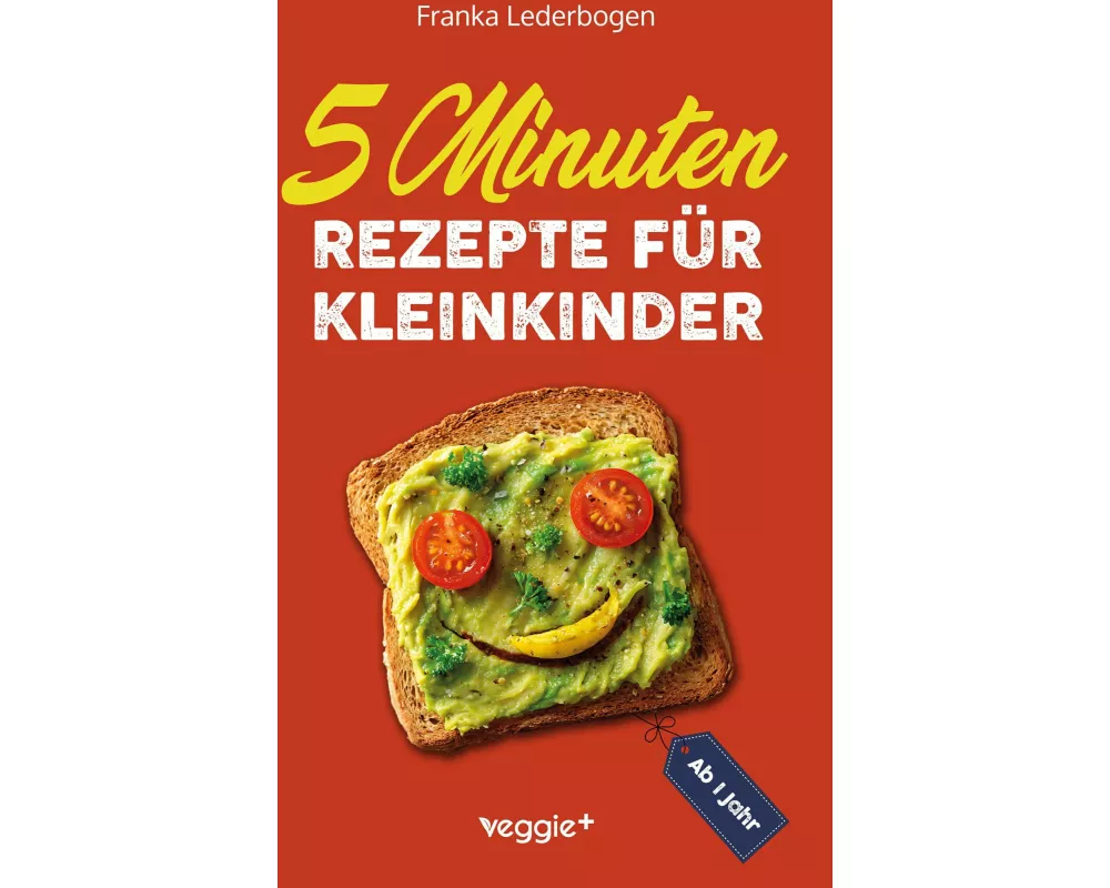 5-Minuten-Rezepte für Kleinkinder ab 1 Jahr