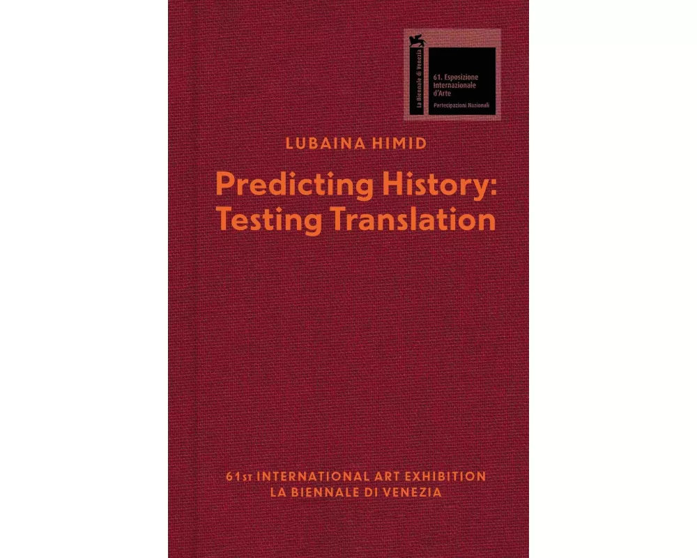Lubaina Himid. Predicting History, Testing Translation