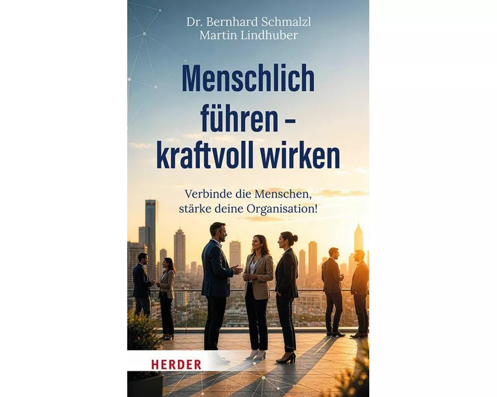 Menschlich führen – kraftvoll wirken