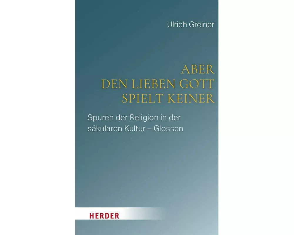 Aber den lieben Gott spielt keiner