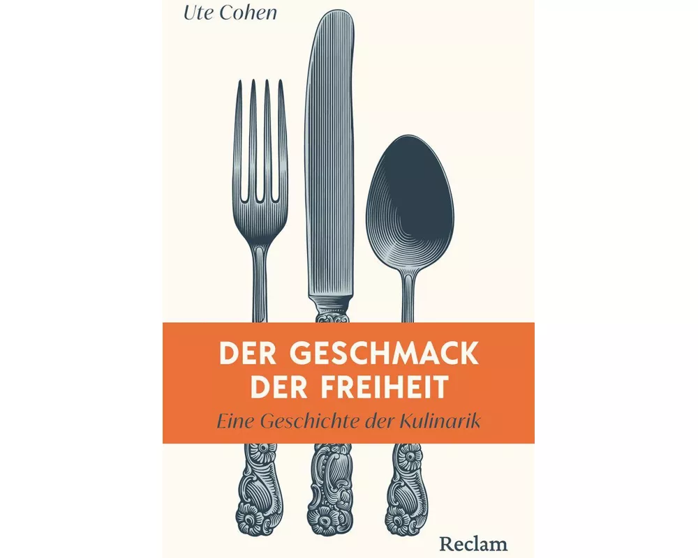 Der Geschmack der Freiheit. Eine Geschichte der Kulinarik