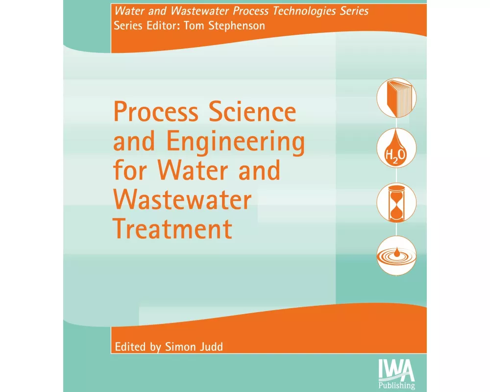 Process Science and Engineering for Water and Wastewater Treatment