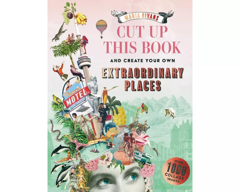 Cut up this Book and Create Your Own Extraordinary Places