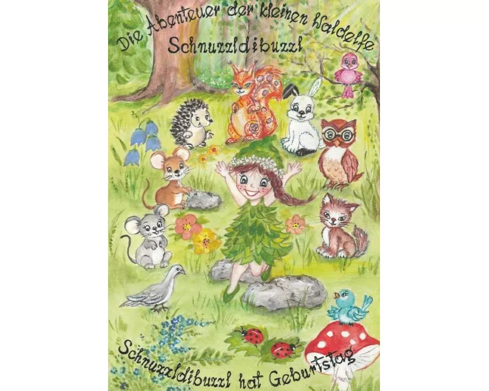 Die Abenteuer der kleinen Waldelfe Schnuzzldibuzzl