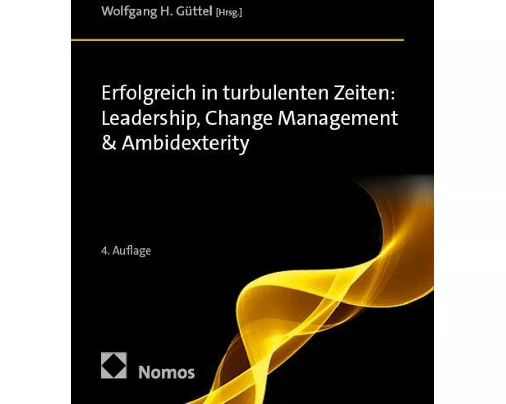 Erfolgreich in turbulenten Zeiten: Leadership, Change Management & Ambidexterity