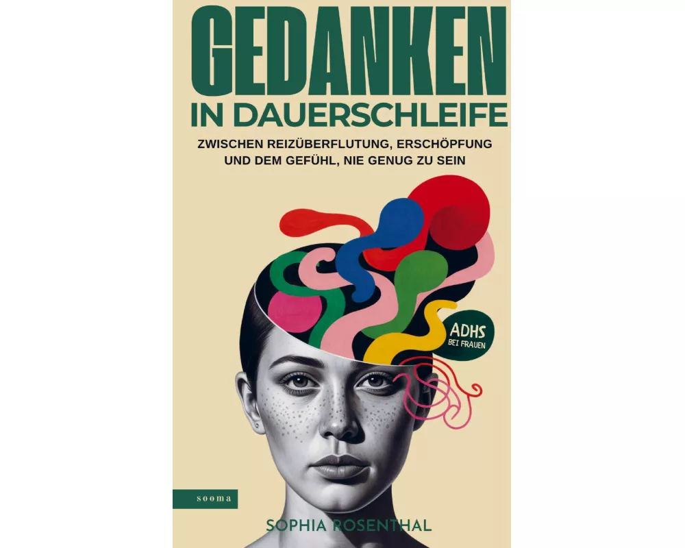 Gedanken in Dauerschleife: Zwischen Reizüberflutung, Erschöpfung und dem Gefühl, nie genug zu sein - ADHS bei Frauen