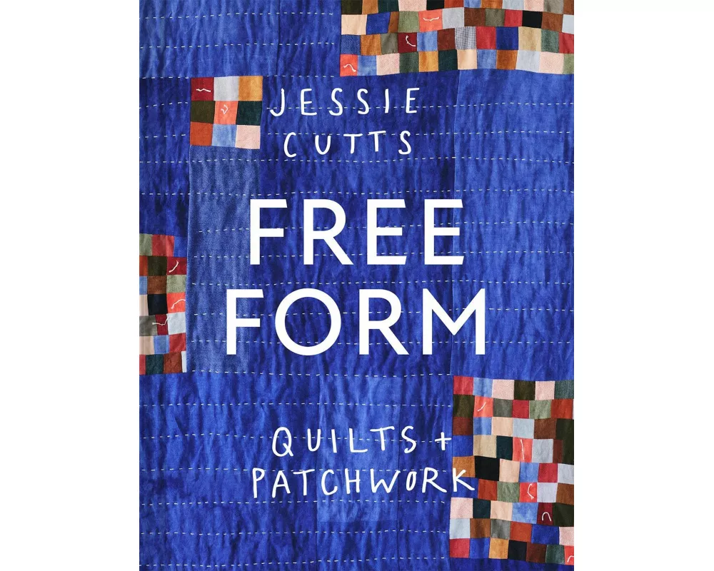 Free-Form Quilts and Patchwork