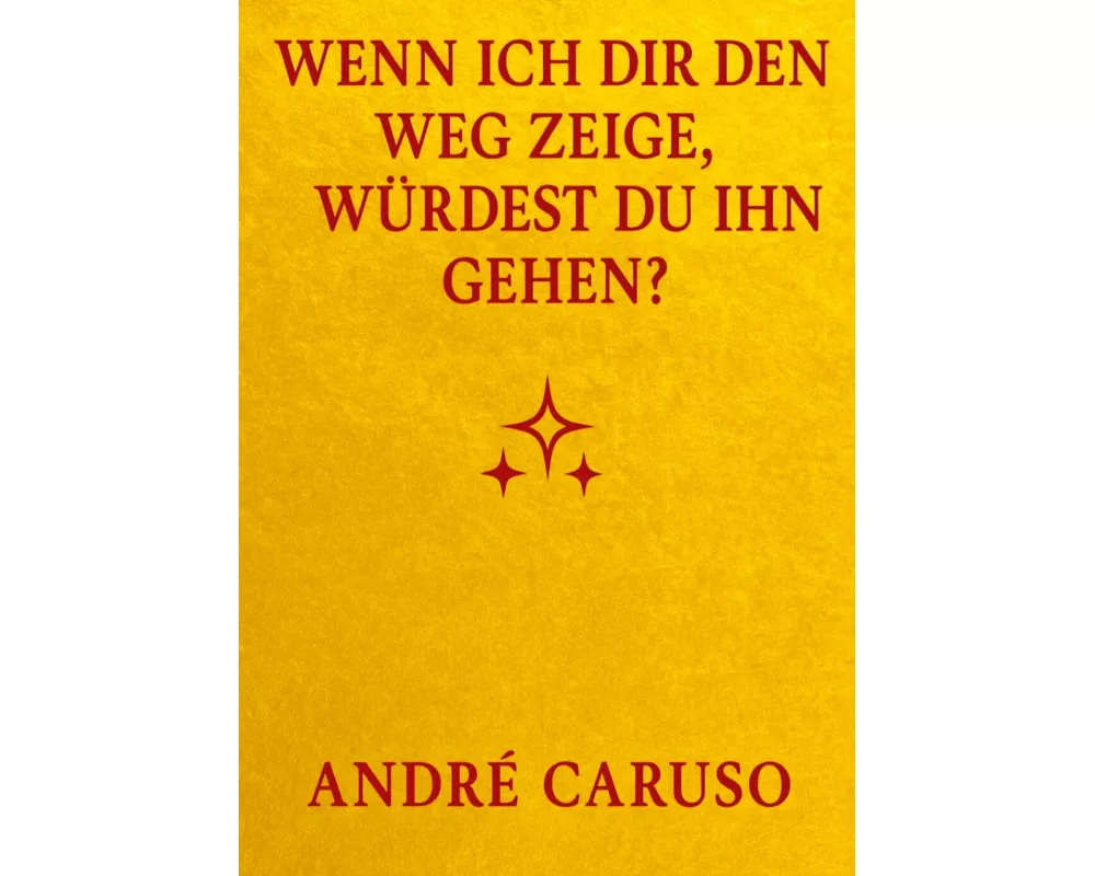 Wenn ich dir den Weg zeige, würdest du ihn gehen ?