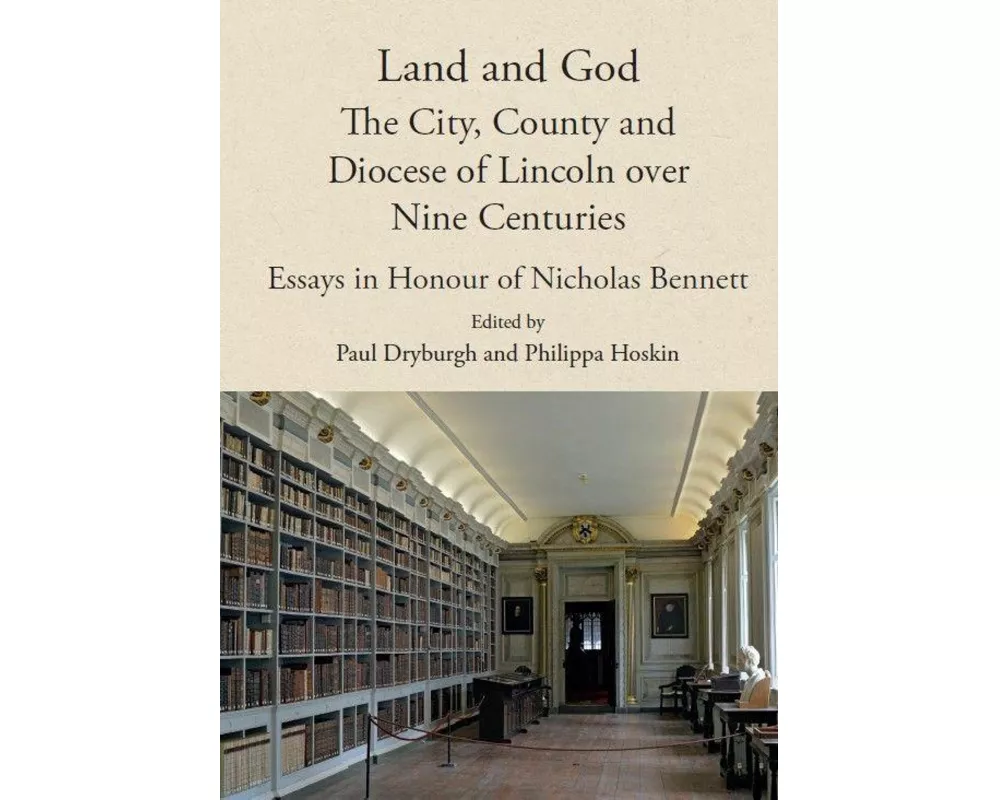 Land and God: The City, County and Diocese of Lincoln Over Nine Centuries