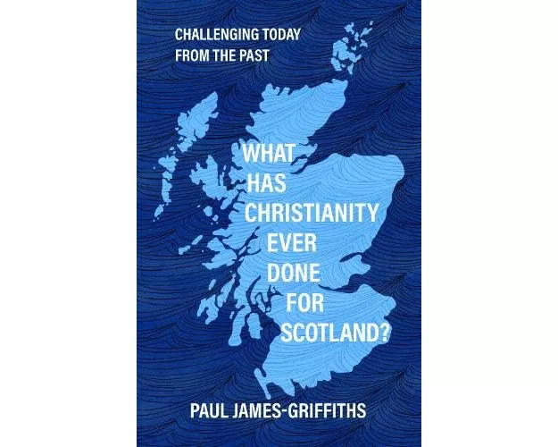 What Has Christianity Ever Done for Scotland?