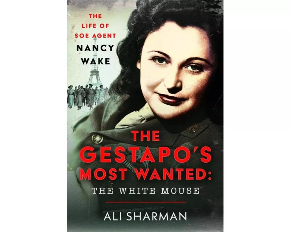 The Gestapo's Most Wanted: The White Mouse