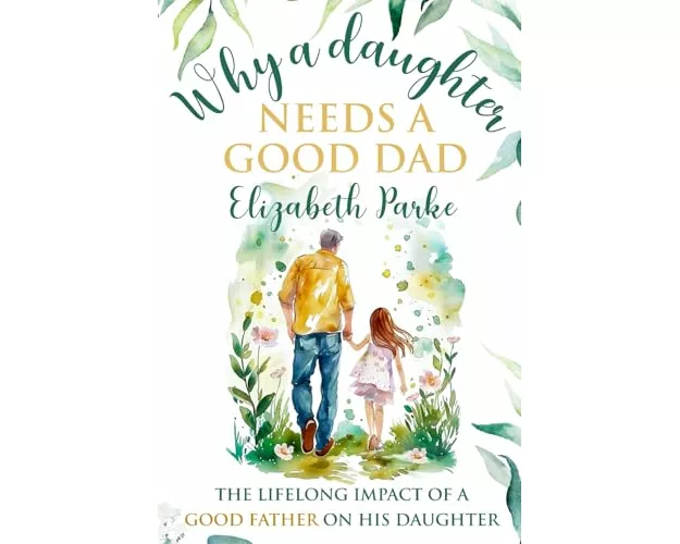Why a Daughter Needs a Good Dad