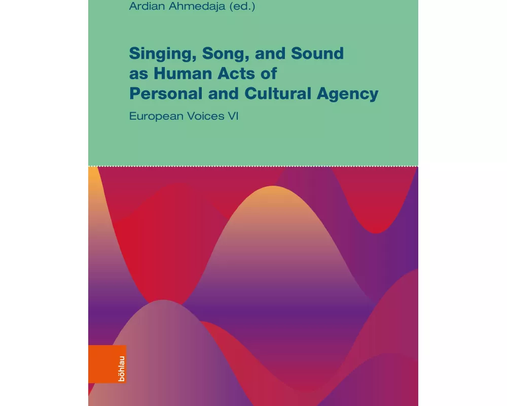 Singing, Song, and Sound as Human Acts of Personal and Cultural Agency