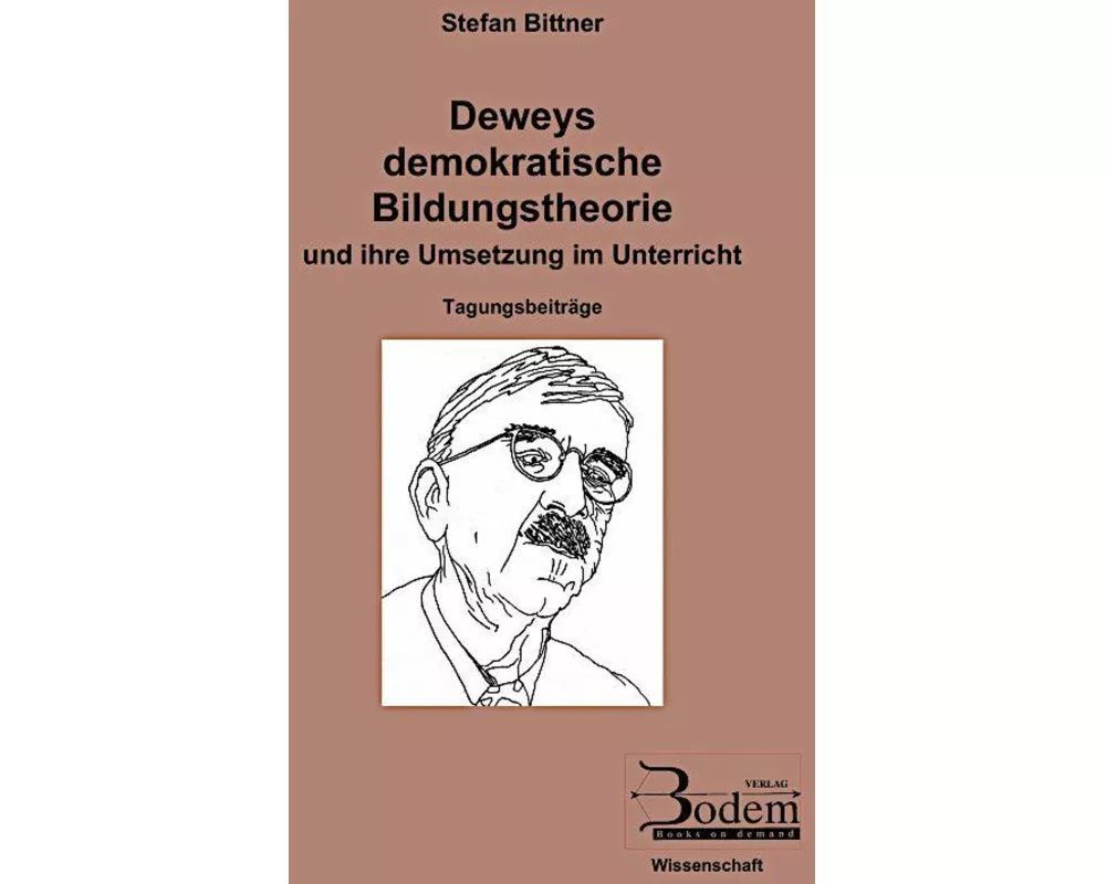 Deweys demokratische Bildungstheorie und ihre Umsetzung im Unterricht