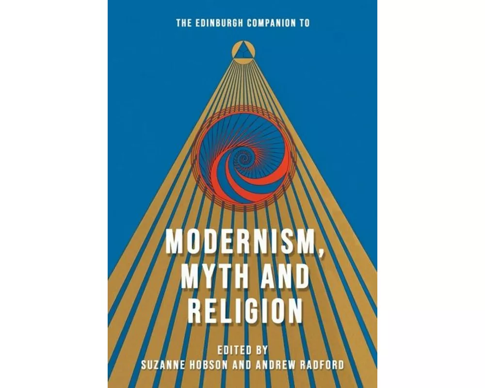 The Edinburgh Companion to Modernism, Myth and Religion