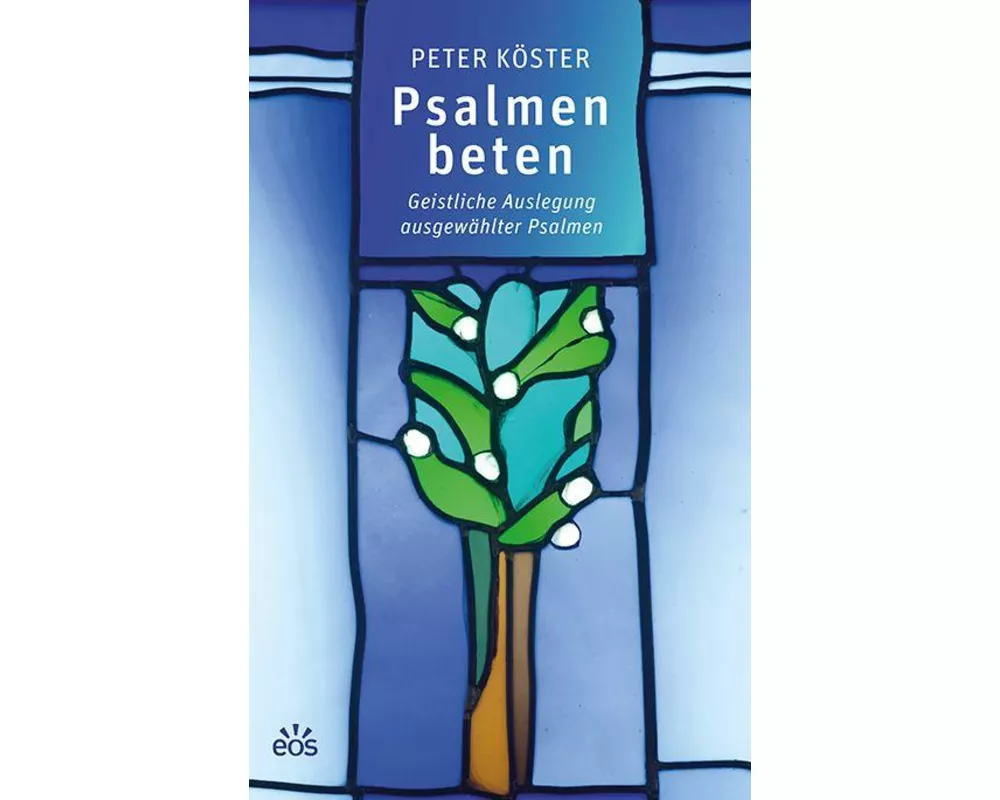 Psalmen beten - Geistliche Auslegung ausgewählter Psalmen