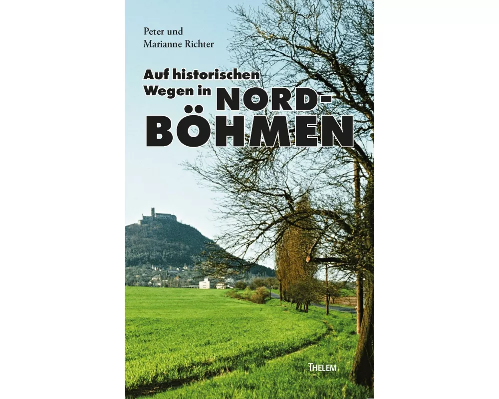 Auf historischen Wegen in Nordböhmen