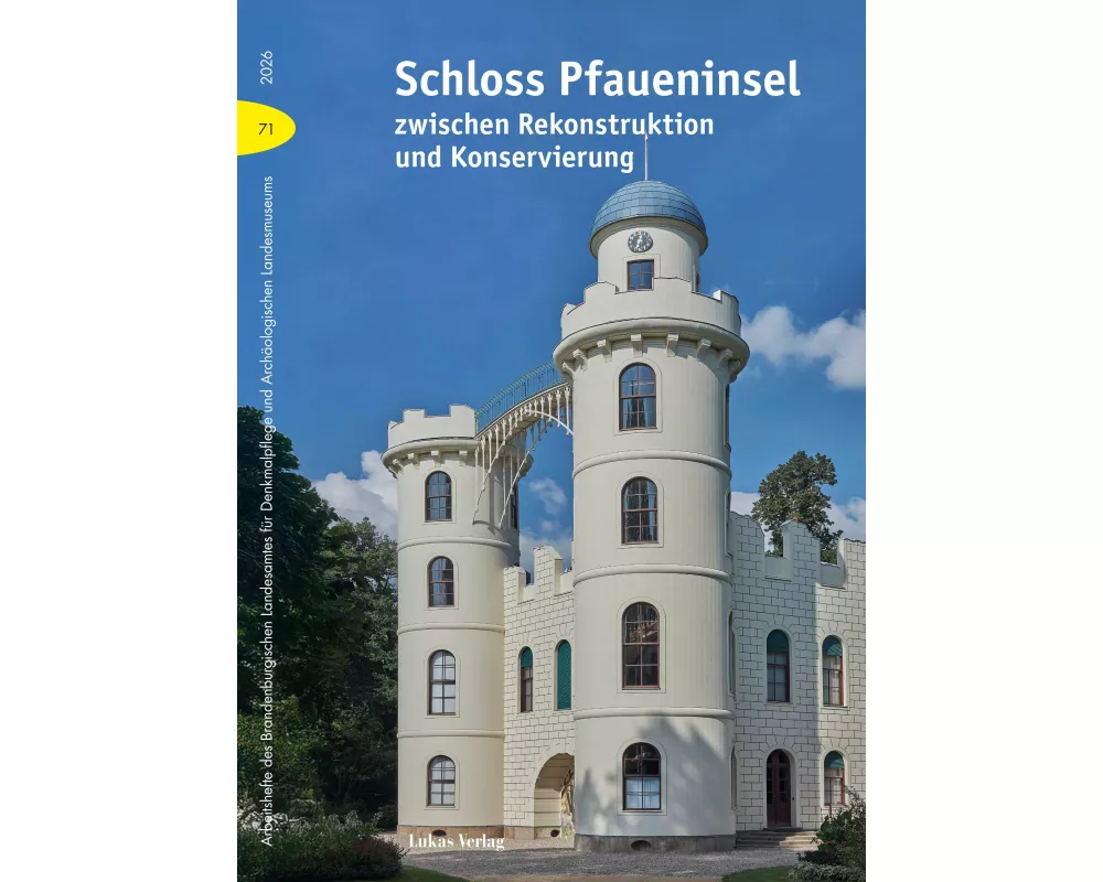 Schloss Pfaueninsel zwischen Rekonstruktion und Konservierung