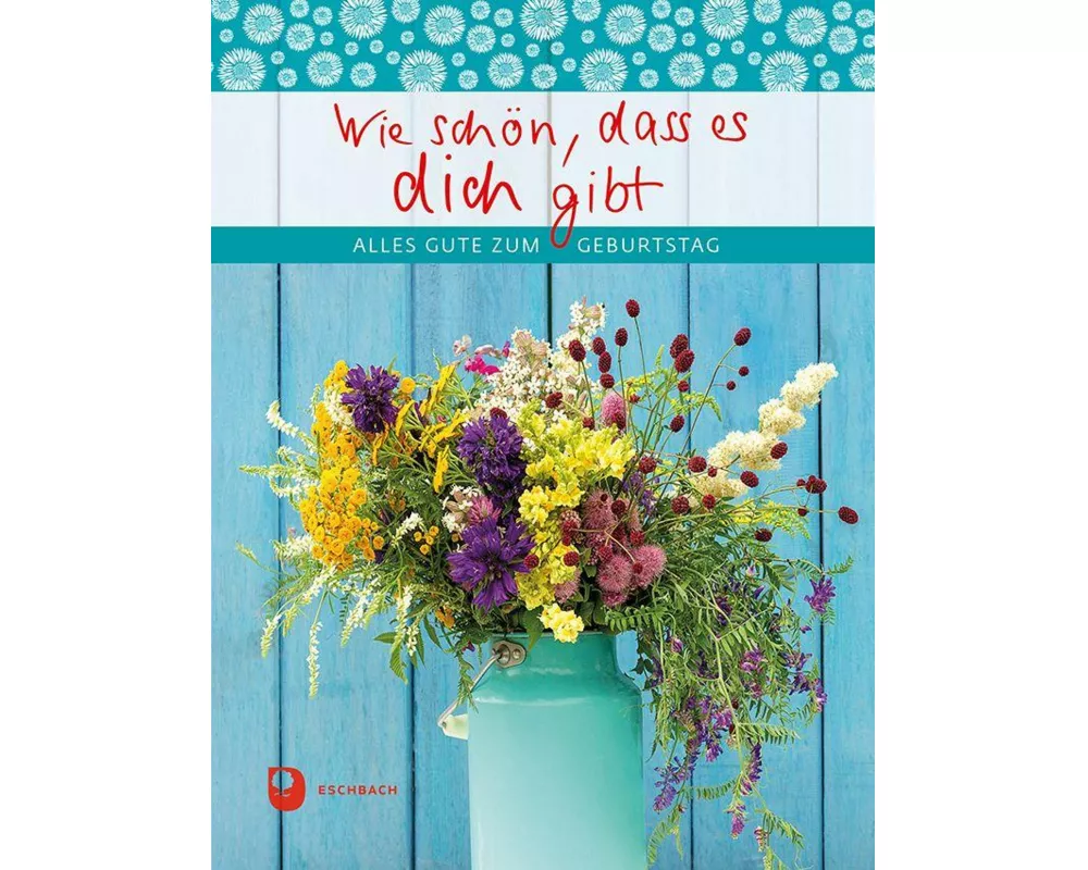 Wie schön, dass es dich gibt