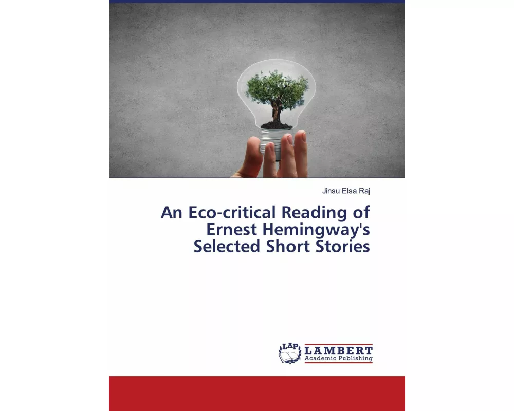 An Eco-critical Reading of Ernest Hemingway's Selected Short Stories