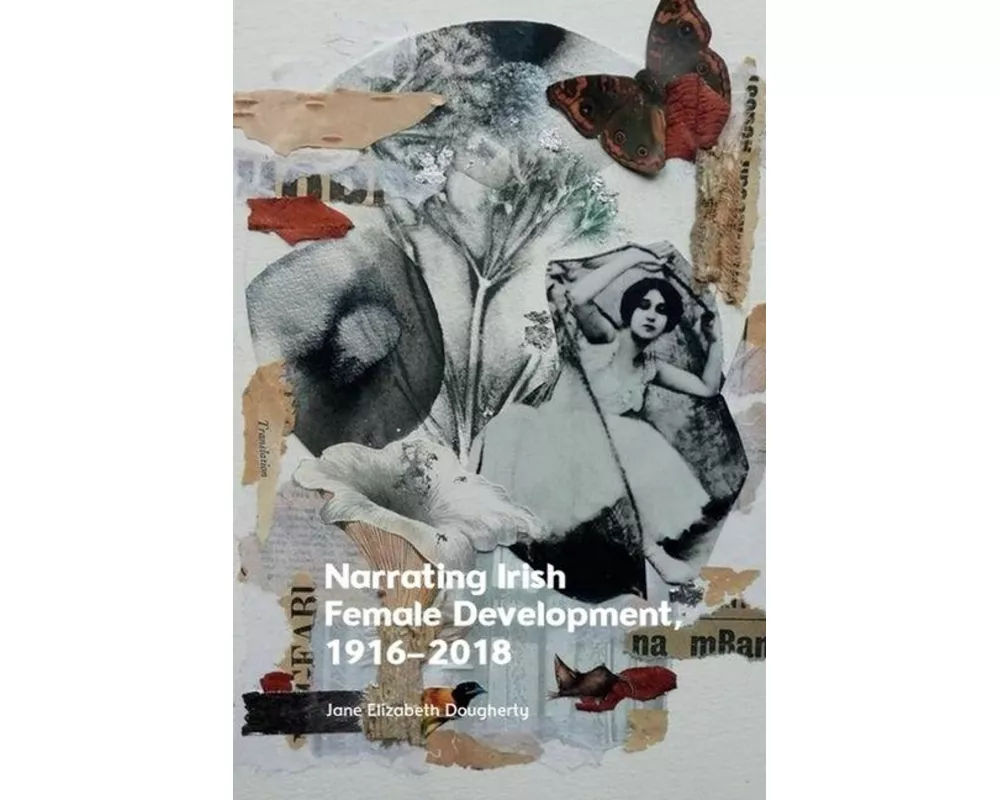 Narrating Irish Female Development, 1916-2018