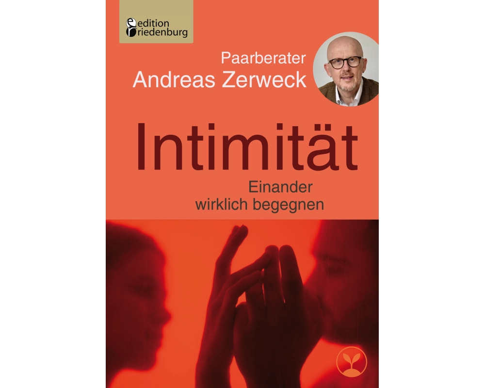 Intimität - Einander wirklich begegnen