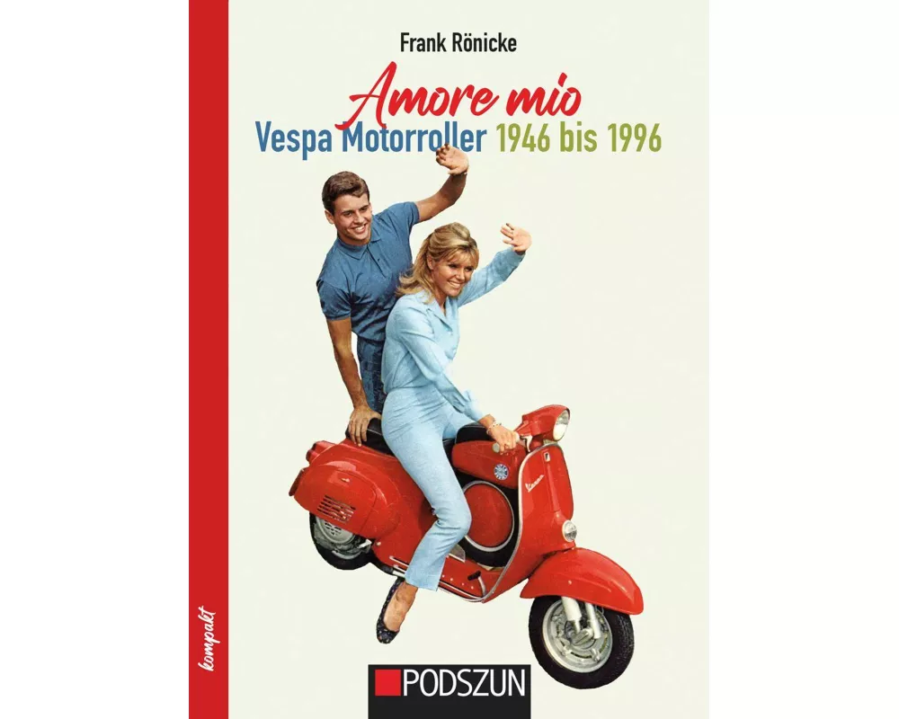 Amore mio - Vespa Motorroller 1946 bis 1996