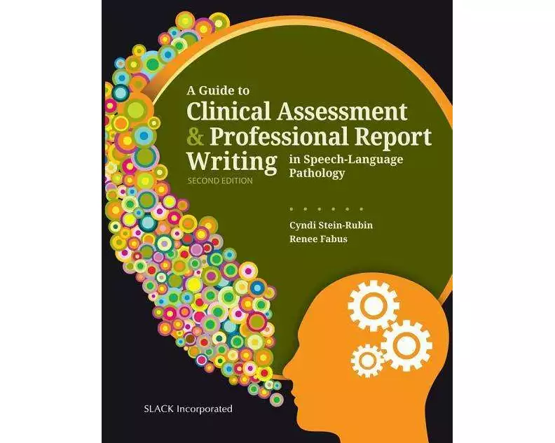 A Guide to Clinical Assessment and Professional Report Writing in Speech-Language Pathology