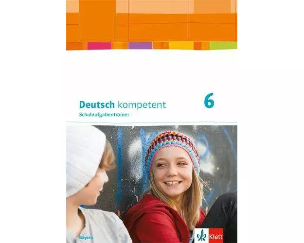 Deutsch kompetent 6. Schulaufgabentrainer Klasse 6. Ausgabe Bayern