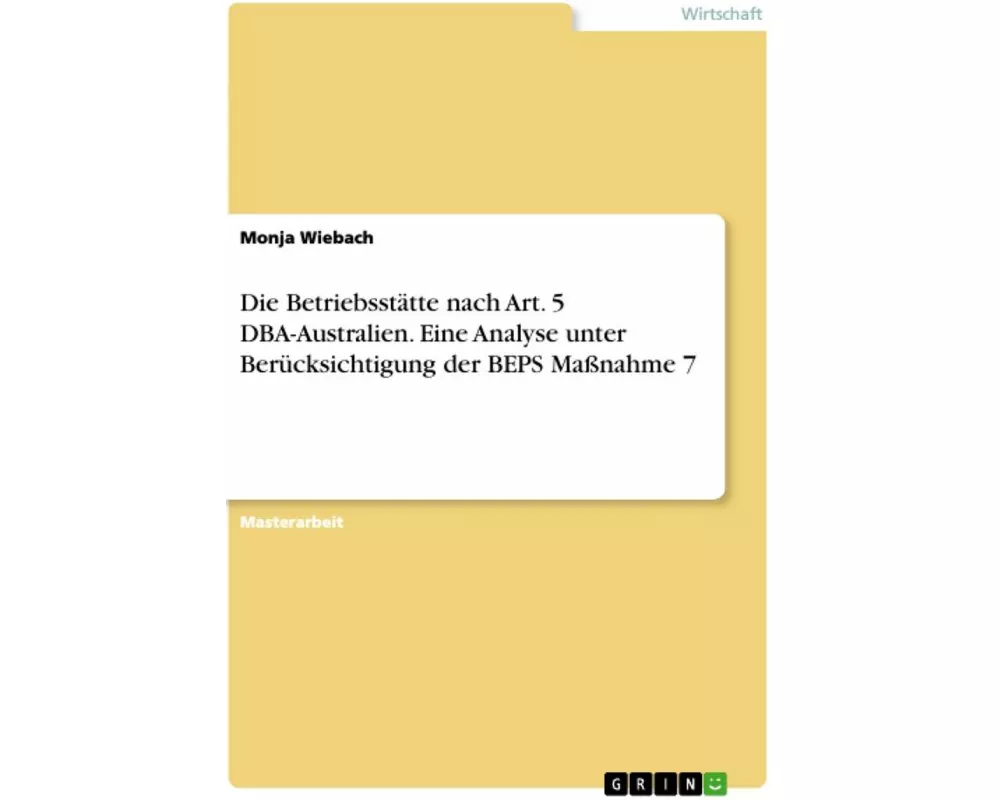 Die Betriebsstätte nach Art. 5 DBA-Australien. Eine Analyse unter Berücksichtigung der BEPS Maßnahme 7