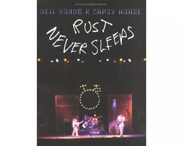 Neil Young & Crazy Horse: Rust Never Sleeps