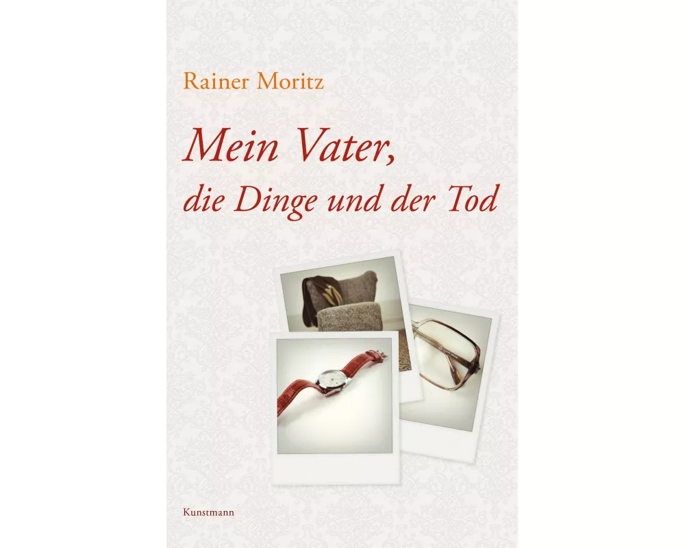 Mein Vater, die Dinge und der Tod