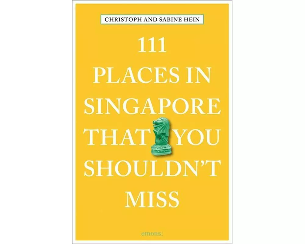 111 Places in Singapore That You Shouldn't Miss