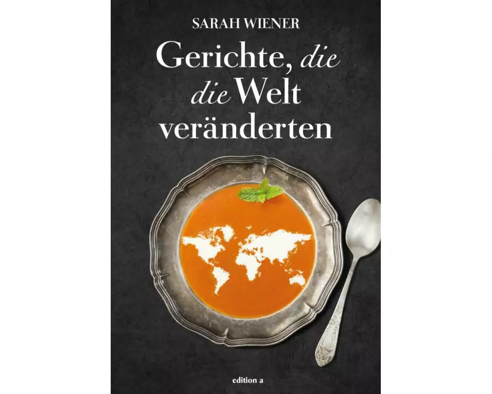 Gerichte, die die Welt veränderten