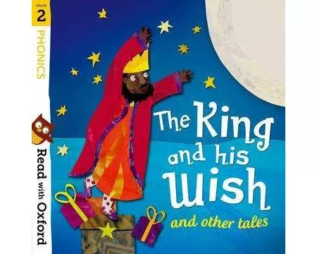 Read with Oxford: Stage 2: Phonics: The King and His Wish and Other Tales