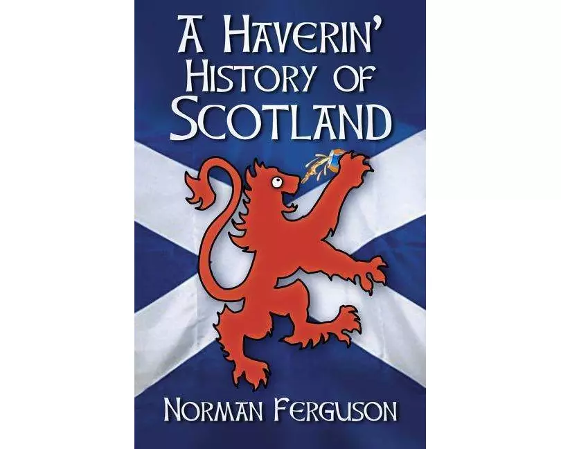 A Haverin' History of Scotland