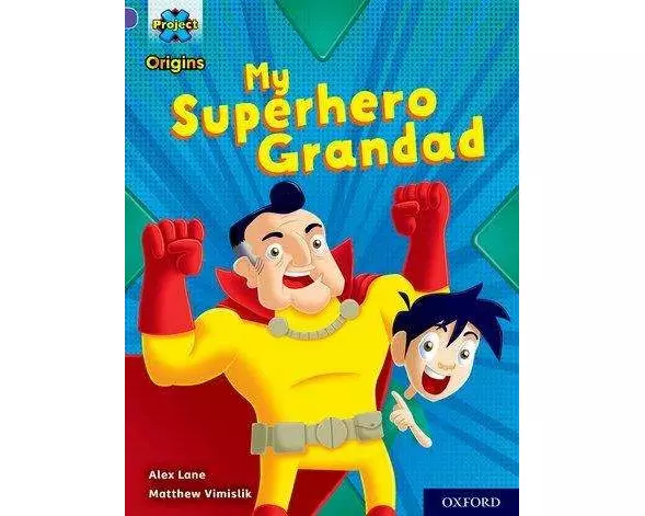 Project X Origins: Purple Book Band, Oxford Level 8: My Superhero Grandad