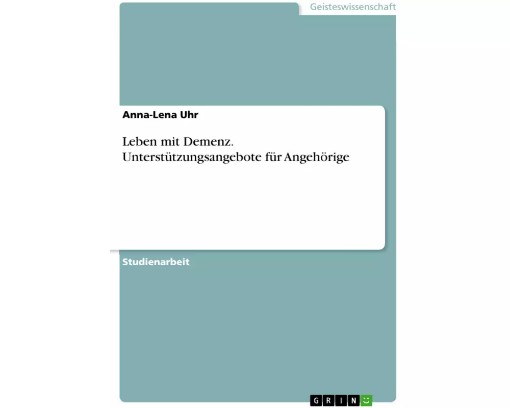 Leben mit Demenz. Unterstützungsangebote für Angehörige