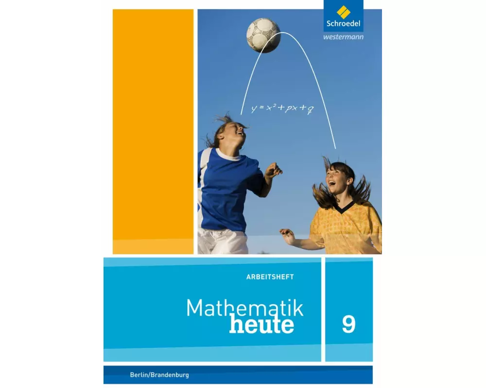 Mathematik heute - Ausgabe 2016 für die Sekundarstufe I in Berlin und Brandenburg