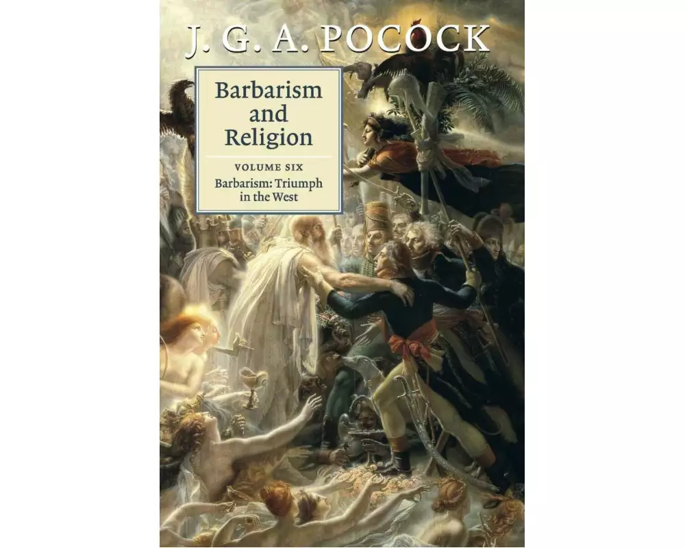 Barbarism and Religion: Volume 6, Barbarism: Triumph in the West