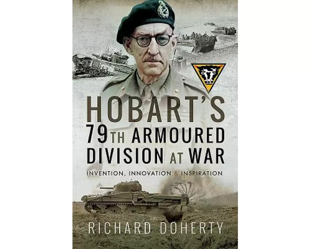 Hobart's 79th Armoured Division at War