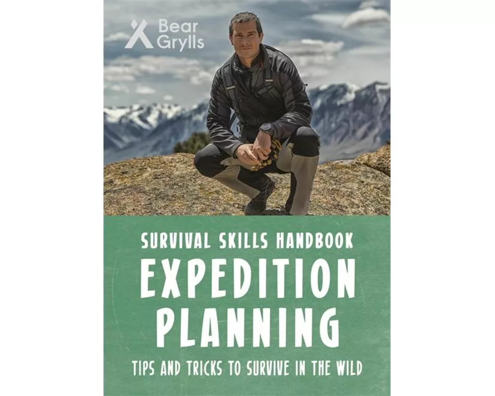 Bear Grylls Survival Skills: Expedition Planning