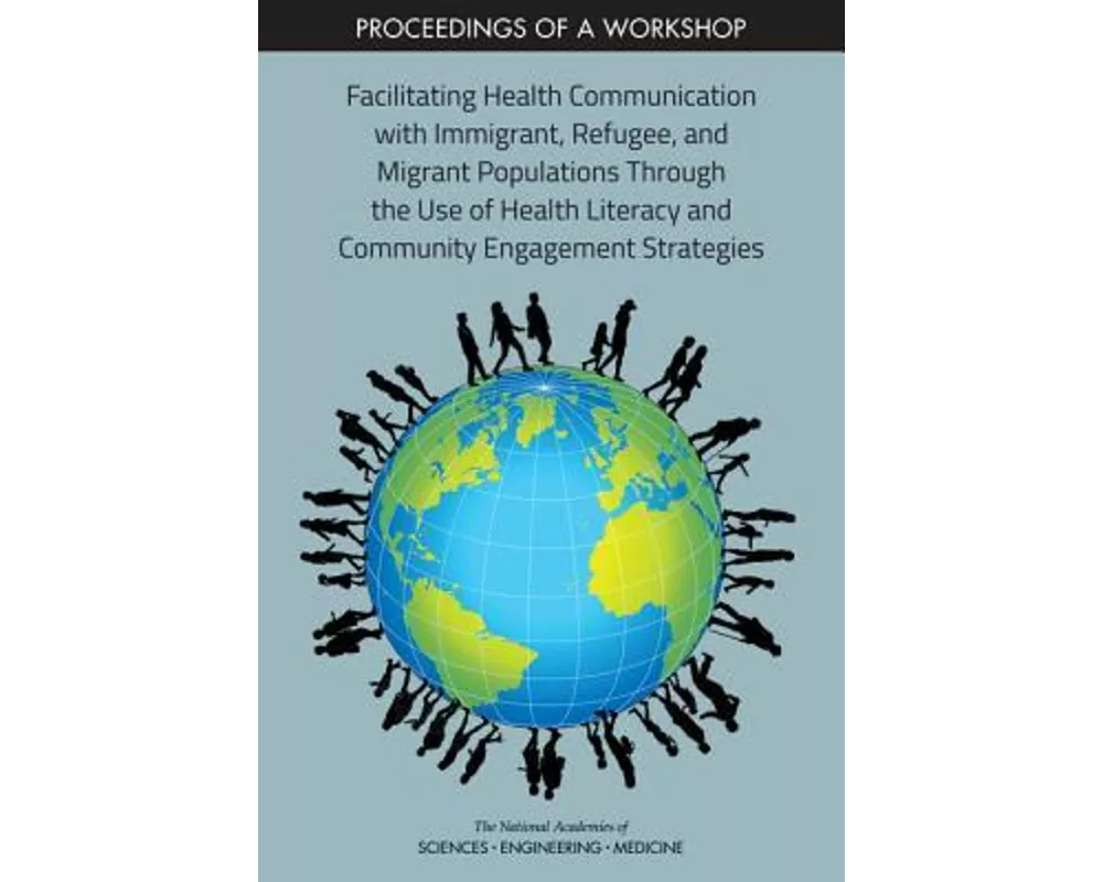 Facilitating Health Communication with Immigrant, Refugee, and Migrant Populations Through the Use of Health Literacy and Community Engagement Strateg